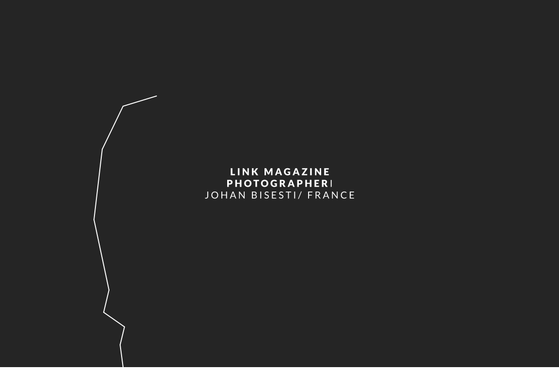 LINK MAGAZINE PHOTOGRAPHERI JOHAN BISESTI/ FRANCE