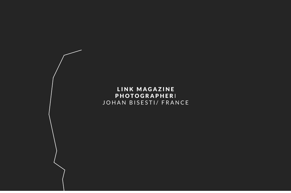 LINK MAGAZINE PHOTOGRAPHERI JOHAN BISESTI/ FRANCE